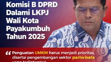 Komisi B DPRD Payakumbuh Dalami LKPJ 2025, Soroti UMKM hingga Investasi